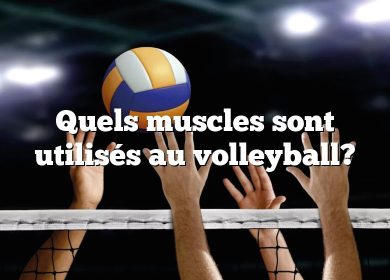 Quels muscles sont utilisés au volleyball?
