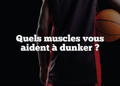 Quels muscles vous aident à dunker ?