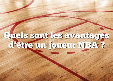 Quels sont les avantages d’être un joueur NBA ?