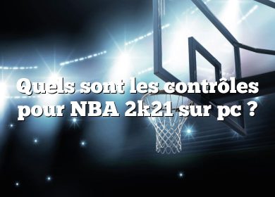 Quels sont les contrôles pour NBA 2k21 sur pc ?