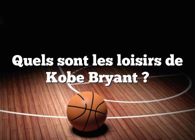Quels sont les loisirs de Kobe Bryant ?