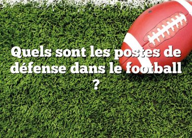 Quels sont les postes de défense dans le football ?