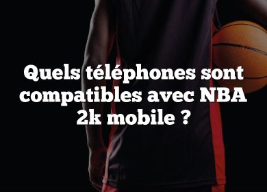 Quels téléphones sont compatibles avec NBA 2k mobile ?