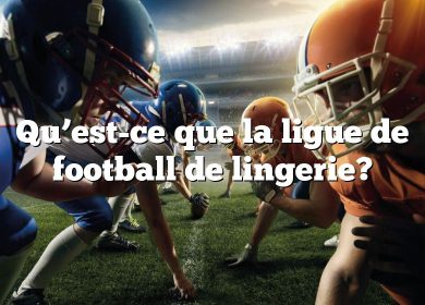 Qu’est-ce que la ligue de football de lingerie?