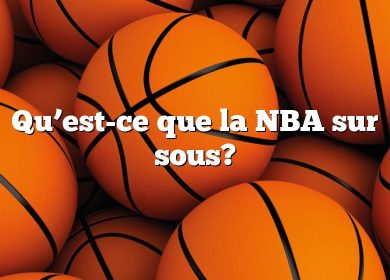 Qu’est-ce que la NBA sur sous?