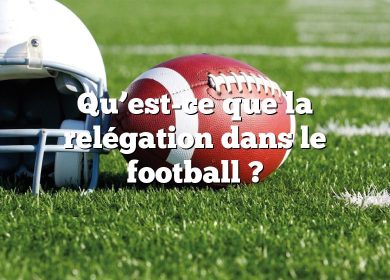 Qu’est-ce que la relégation dans le football ?