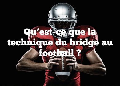 Qu’est-ce que la technique du bridge au football ?