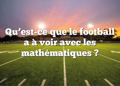 Qu’est-ce que le football a à voir avec les mathématiques ?