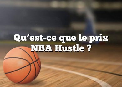 Qu’est-ce que le prix NBA Hustle ?