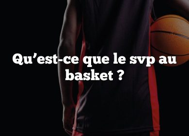 Qu’est-ce que le svp au basket ?