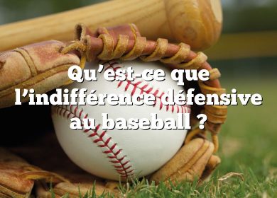 Qu’est-ce que l’indifférence défensive au baseball ?
