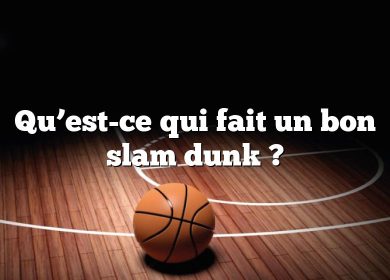 Qu’est-ce qui fait un bon slam dunk ?