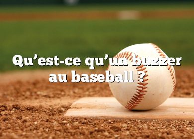 Qu’est-ce qu’un buzzer au baseball ?