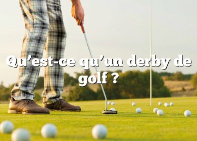 Qu’est-ce qu’un derby de golf ?