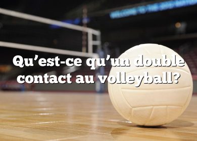 Qu’est-ce qu’un double contact au volleyball?