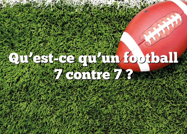 Qu’est-ce qu’un football 7 contre 7 ?