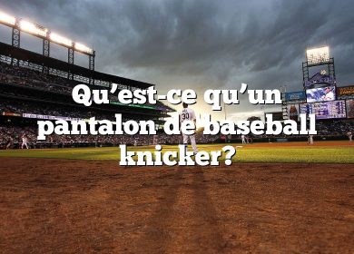 Qu’est-ce qu’un pantalon de baseball knicker?