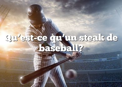 Qu’est-ce qu’un steak de baseball?