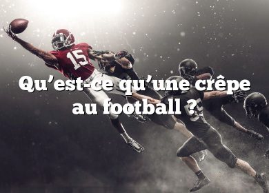 Qu’est-ce qu’une crêpe au football ?