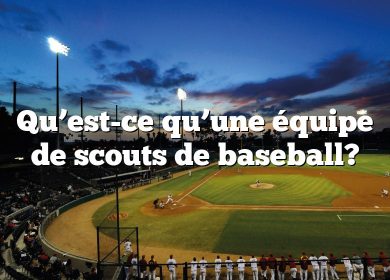 Qu’est-ce qu’une équipe de scouts de baseball?