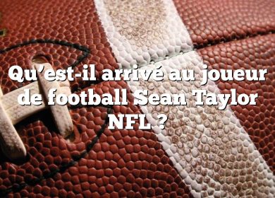 Qu’est-il arrivé au joueur de football Sean Taylor NFL ?