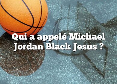 Qui a appelé Michael Jordan Black Jesus ?