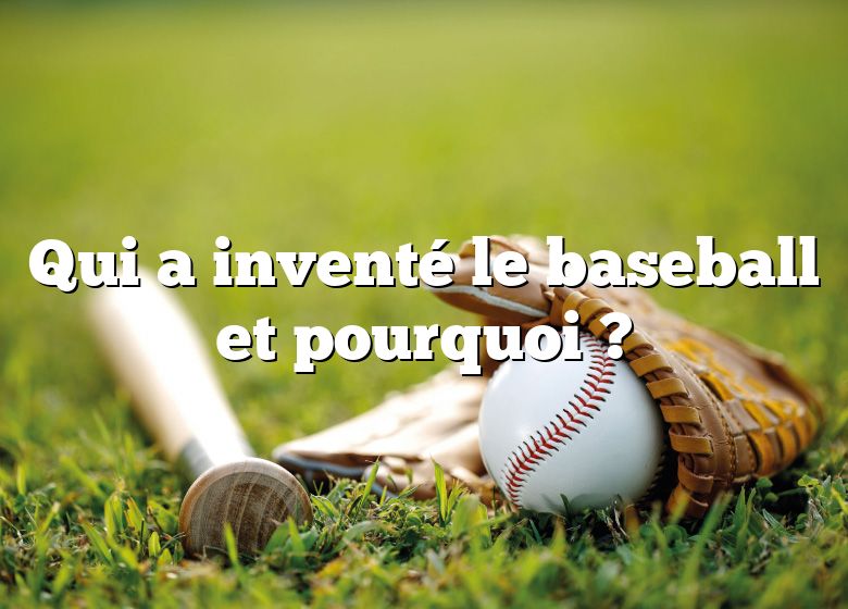 Qui a inventé le baseball et pourquoi ?