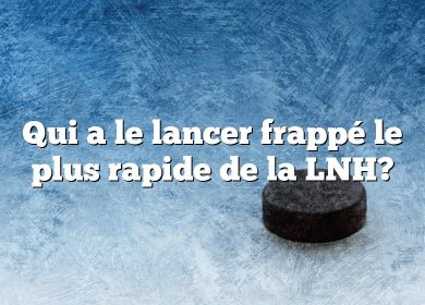 Qui a le lancer frappé le plus rapide de la LNH?