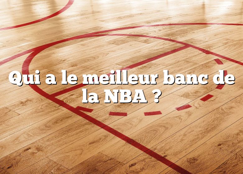 Qui a le meilleur banc de la NBA ?