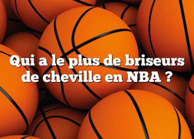 Qui a le plus de briseurs de cheville en NBA ?