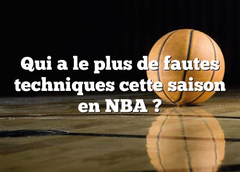 Qui a le plus de fautes techniques cette saison en NBA ?