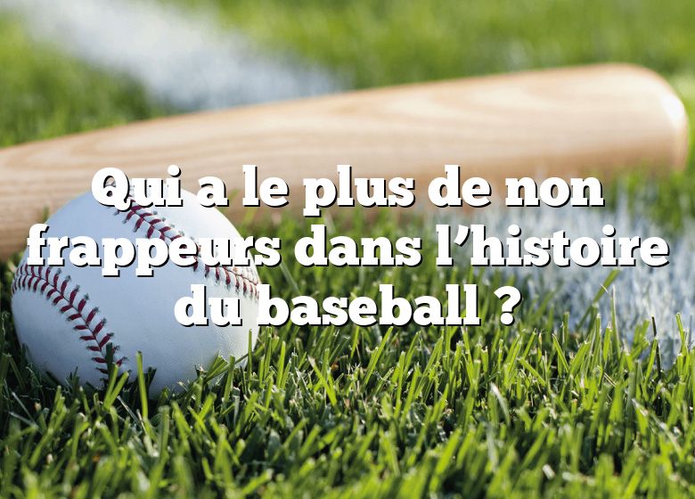 Qui a le plus de non frappeurs dans l’histoire du baseball ?