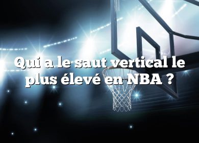 Qui a le saut vertical le plus élevé en NBA ?