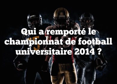 Qui a remporté le championnat de football universitaire 2014 ?