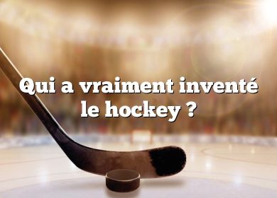 Qui a vraiment inventé le hockey ?