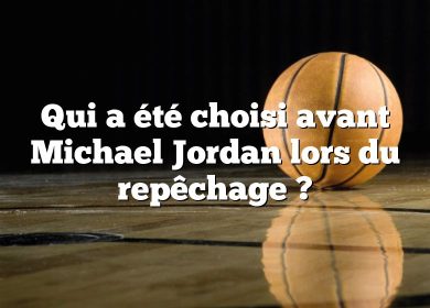 Qui a été choisi avant Michael Jordan lors du repêchage ?