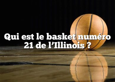 Qui est le basket numéro 21 de l’Illinois ?