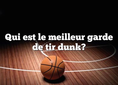 Qui est le meilleur garde de tir dunk?