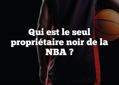 Qui est le seul propriétaire noir de la NBA ?