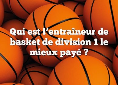 Qui est l’entraîneur de basket de division 1 le mieux payé ?