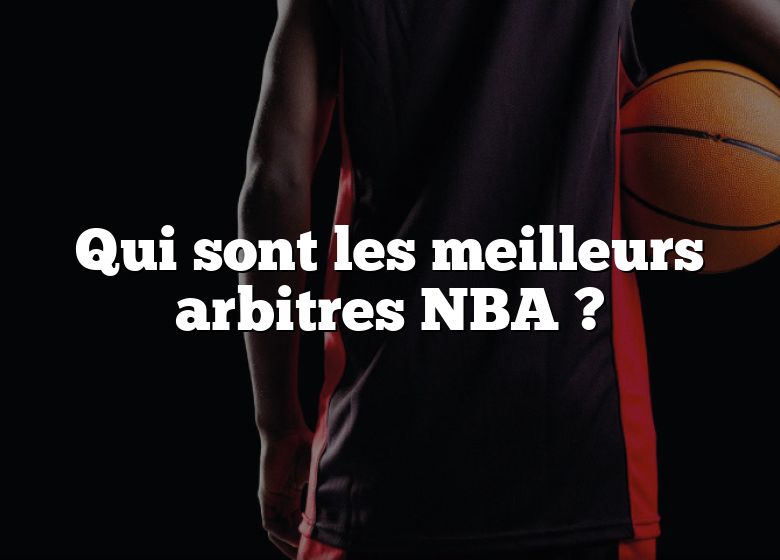 Qui sont les meilleurs arbitres NBA ?