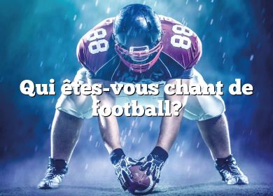 Qui êtes-vous chant de football?