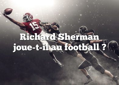 Richard Sherman joue-t-il au football ?