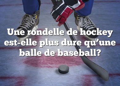 Une rondelle de hockey est-elle plus dure qu’une balle de baseball?