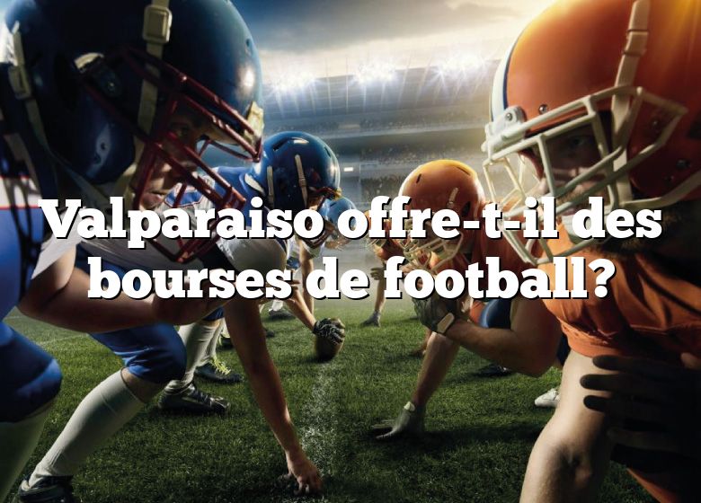 Valparaiso offre-t-il des bourses de football?