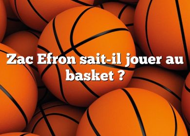 Zac Efron sait-il jouer au basket ?